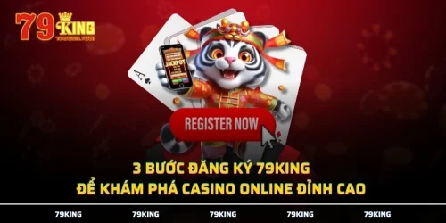 3 Bước Đăng Ký 79KING Để Khám Phá Casino Online Đỉnh Cao