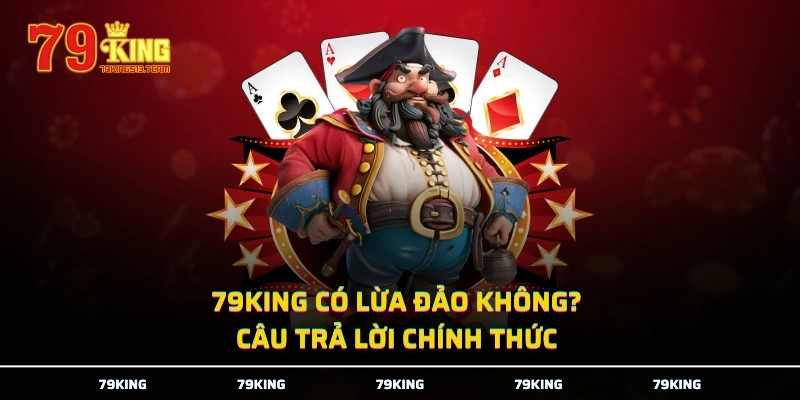 79KING có lừa đảo không? Câu trả lời chính thức