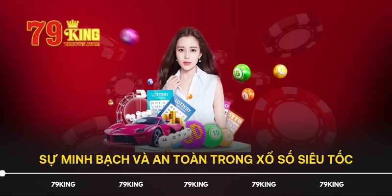 Sự minh bạch và an toàn trong xổ số siêu tốc