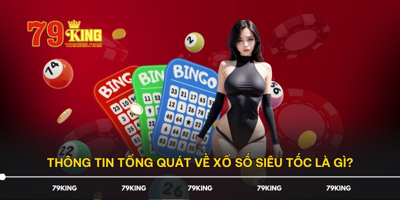 Thông tin tổng quát về xổ số siêu tốc là gì?