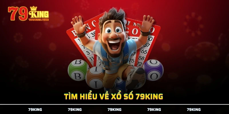 Tìm hiểu về xổ số 79KING